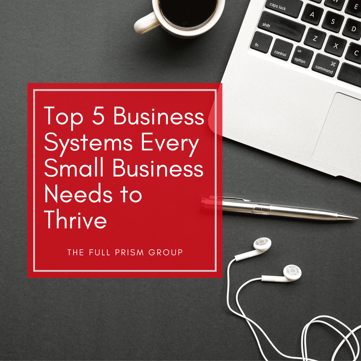 Top 5 Business Systems Every Small Business Needs to Thrive - The Full ...